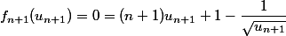 f_{n+1}(u_{n+1})=0=(n+1)u_{n+1}+1-\dfrac{1}{\sqrt{u_{n+1}}}